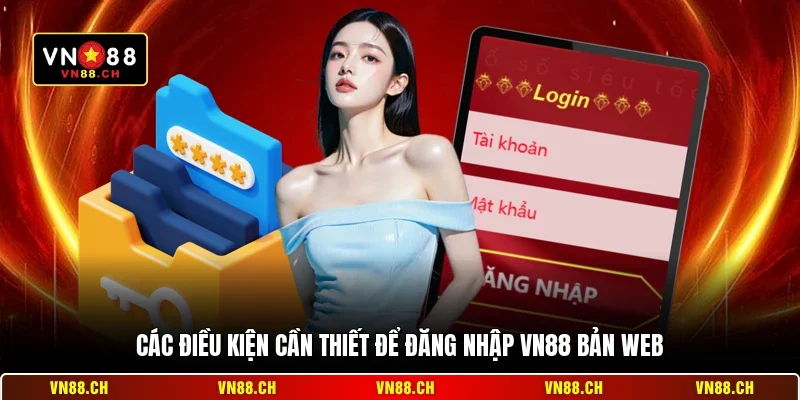 Các điều kiện cần thiết để đăng nhập VN88 bản web