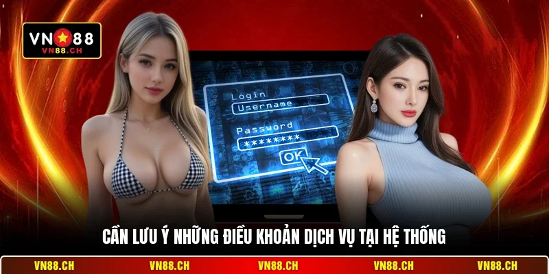 Cần lưu ý những điều khoản dịch vụ tại hệ thống