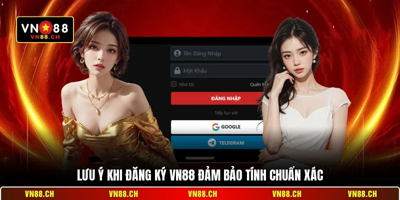 Lưu ý khi đăng ký VN88 đảm bảo tính chuẩn xác