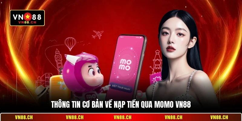 Thông tin cơ bản về nạp tiền qua Momo VN88